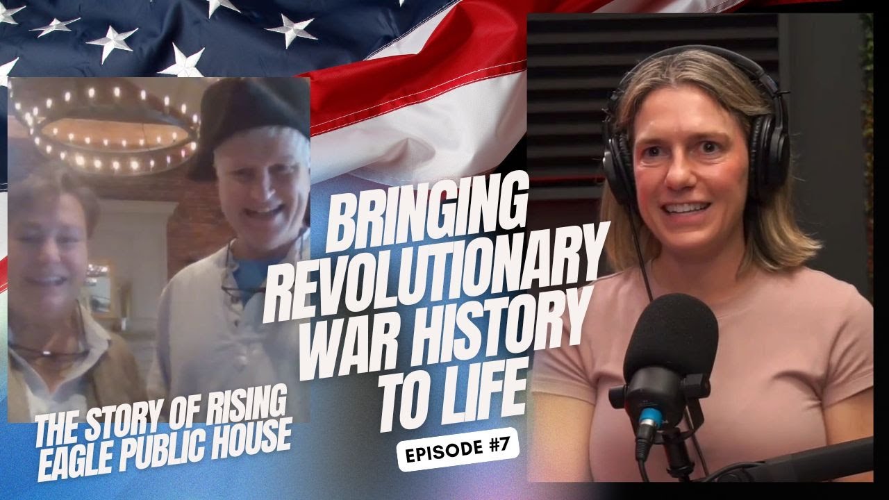 Bringing Revolutionary War History to Life: The Story of Rising Eagle Public House
