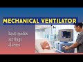 mechanical ventilator( modes, settings and working mechanism)