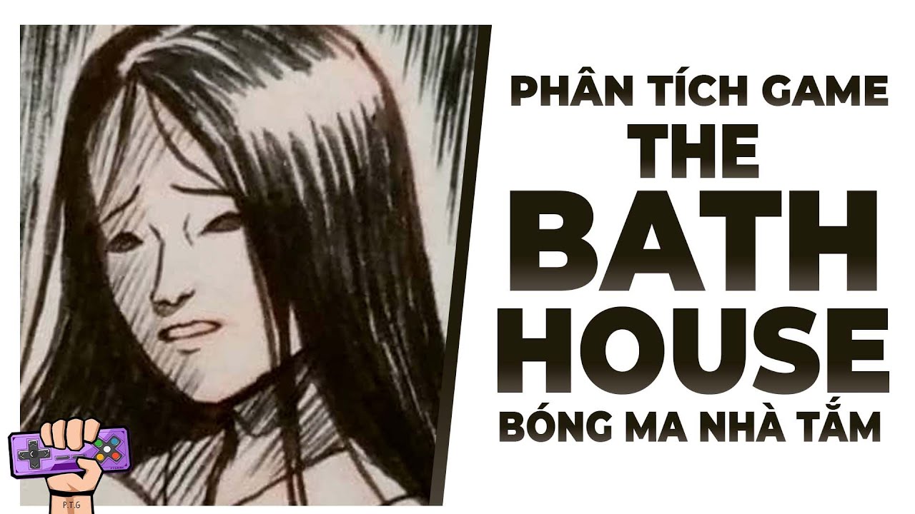Phân Tích Game: THE BATHHOUSE - Nhà Tắm Địa Ngục - youtube