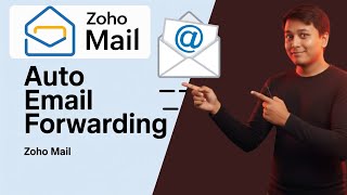 How to Set Up Automatic Email Forwarding in Zoho Mail