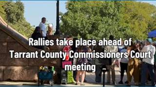 Rallies takes place ahead of Tarrant County Commissioner’s Court meeting Tuesday