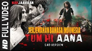 Tum Hi Aana Sad Version - Marjaavaan | Subtitle Indonesia | Sidharth, Tara