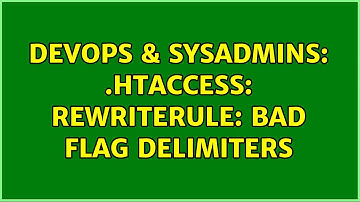 DevOps & SysAdmins: .htaccess: RewriteRule: bad flag delimiters