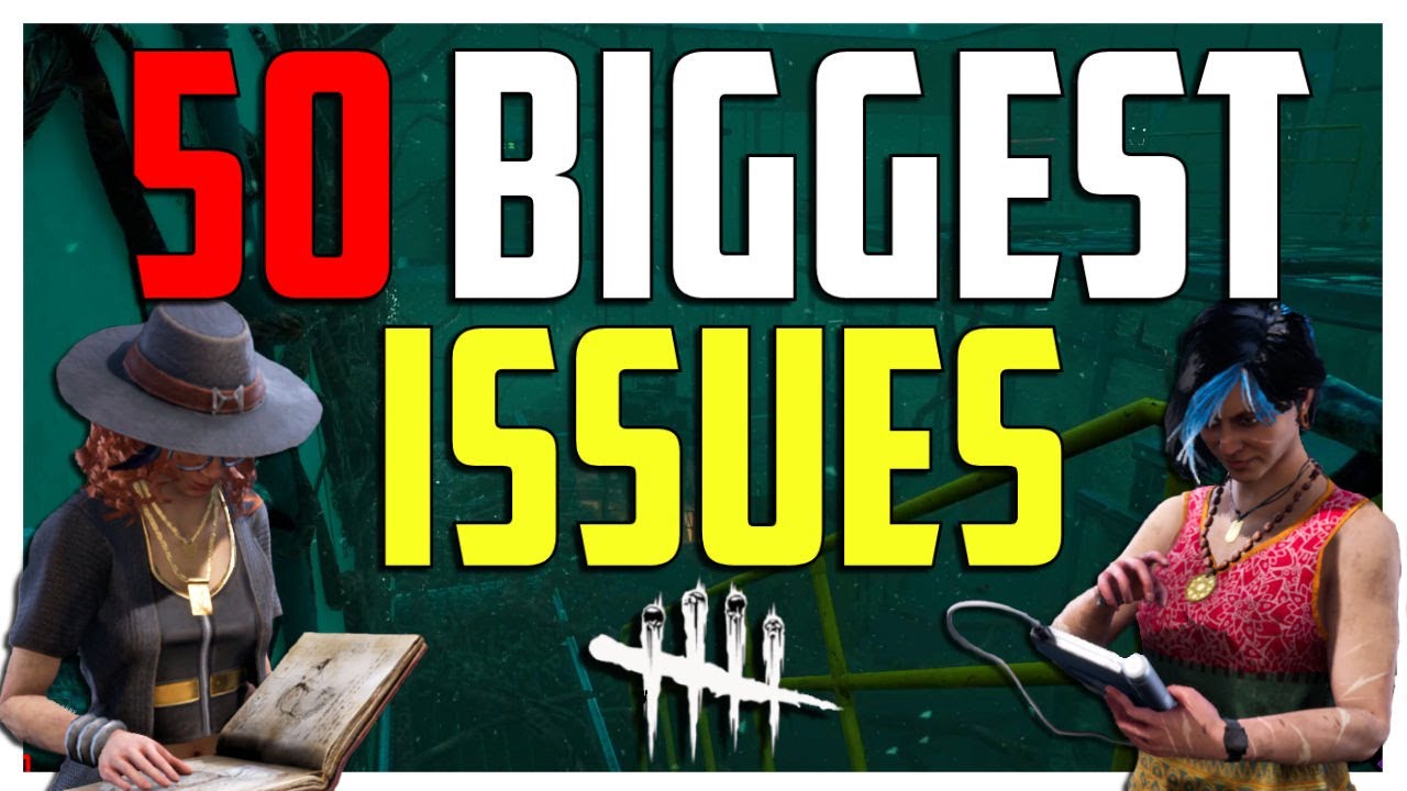 The 50 Biggest Issues with Dead by Daylight (& Ideas to fix them) - YouTube
