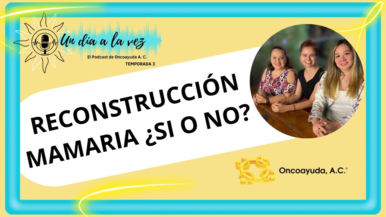 Reconstrucción mamaria ¿Si o no? Parte 1 Ep 34 Podcast Un día a la vez