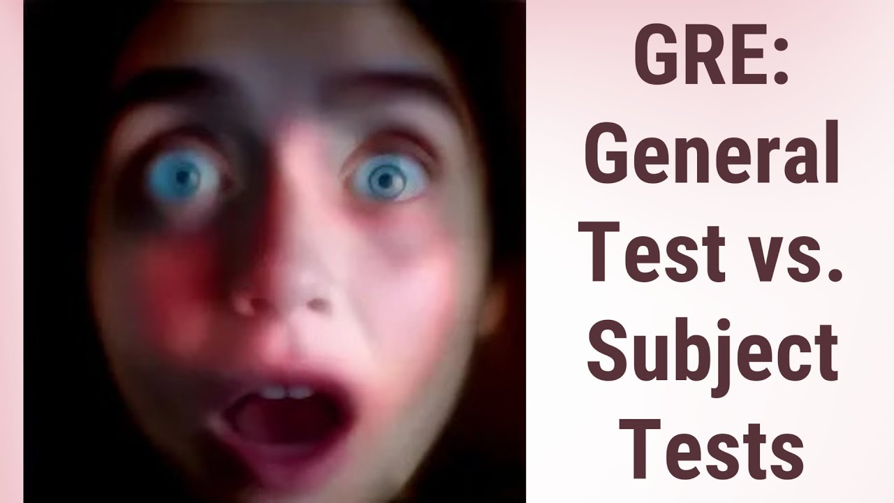 Understanding the GRE: General Test vs. Subject Tests
