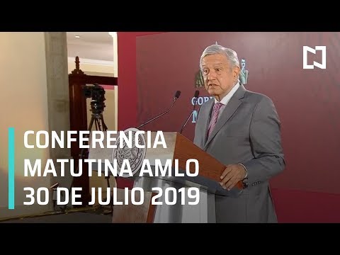 Conferencia matutina AMLO, martes 30 de julio 2019