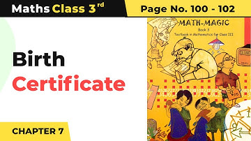 Class 3 Maths Chapter 7 | Birth Certificate - Time Goes On | Math Magic Book Pg No. 100-101