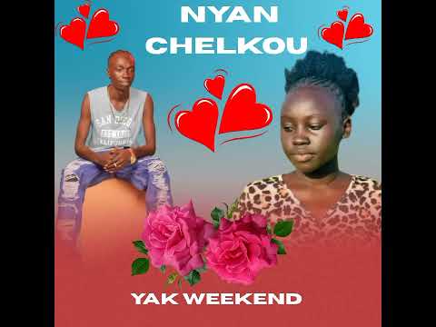 Nyan Chelkou Yak Weekend South Sudan Music 2025