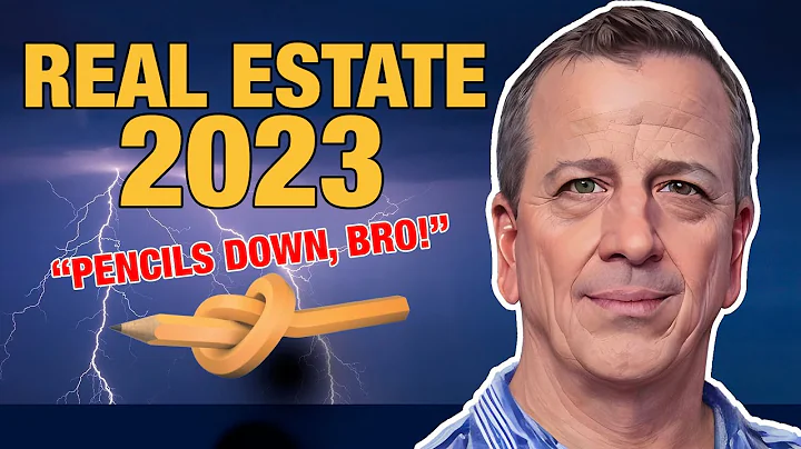 Real Estate in 2023..."Pencils Down, Bro!"