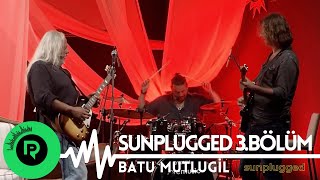 Batu Mutlugil | Sunplugged 3.Bölüm #BatuMutlugil #İskenderPaydaş #Müzik