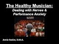 The Healthy Musician: Dealing with Nerves & Performance Anxiety by Annie Bosler