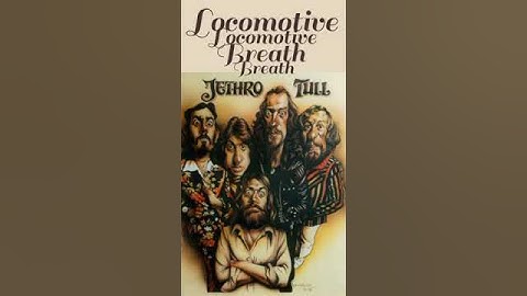 Thumbnail of Jethro Tull - Locomotive Breath - Best Songs of all Time