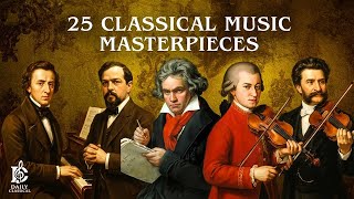 25 Best Classical Music Masterpieces for Relaxation \u0026 the Soul | Chopin, Mozart, Beethoven, Vivaldi