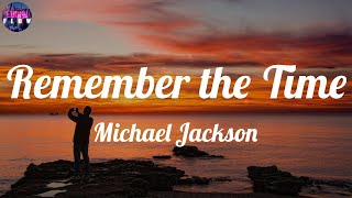 Michael Jackson - Remember the Time (Lyrics) ~ Do you remember the time