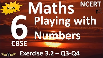 NCERT Solutions 6th Maths Playing with Numbers 3.2 - Q3-Q4
