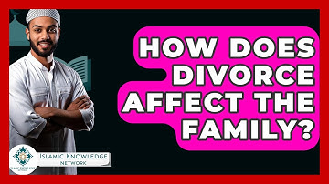 How Does Divorce Affect The Family? - Islamic Knowledge Network