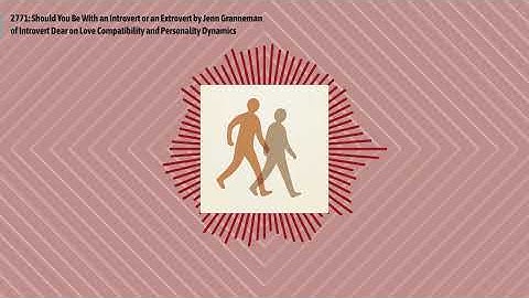 2771: Should You Be With an Introvert or an Extrovert by Jenn Granneman of Introvert Dear on...