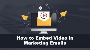 How to Embed Video in Marketing Emails