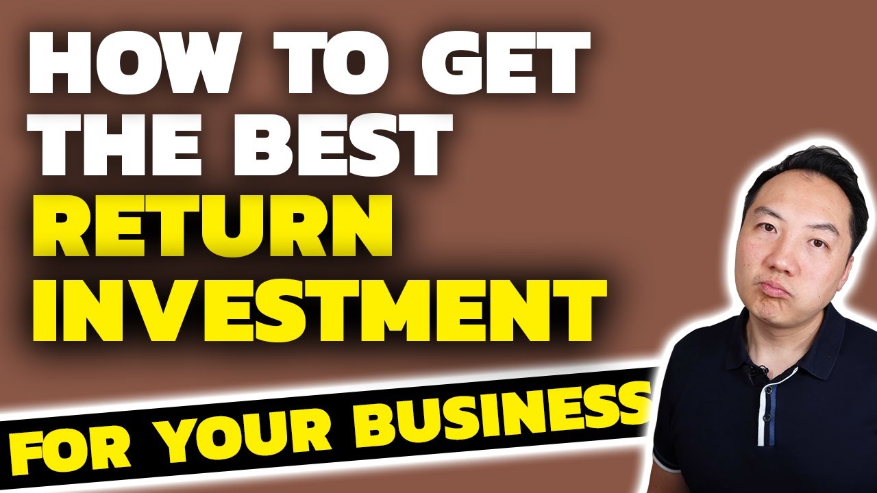 How To Get The Best Return On Investment (ROI) For Your Business - YouTube