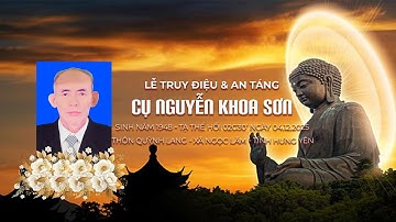 Lễ Truy Điệu & An Táng Cụ Nguyễn Khoa Sơn | Tại Tư Gia Xã Ngọc Lâm - Tỉnh Hưng Yên