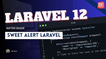 Tutorial Laravel 12 : #Part 15 Laravel + SweetAlert: Bikin Notifikasi Keren dalam Sekejap! 🎉