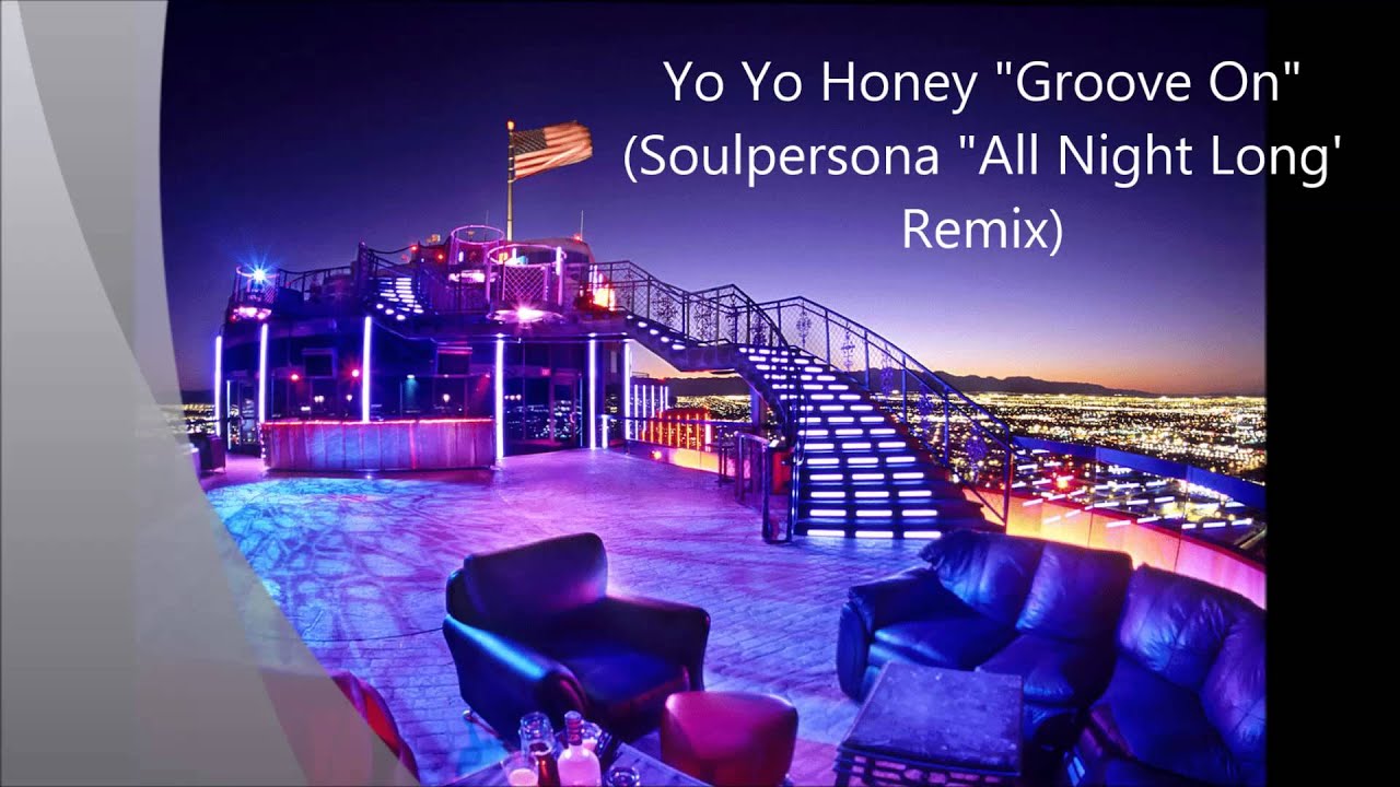 Yo Yo Honey Groove On (Soulpersona 'All Night Long' Remix)