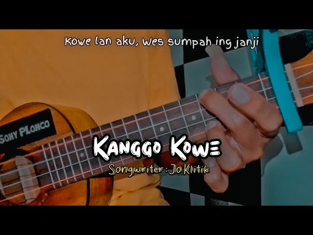 Kowe lan aku wes sumpah ing janji - Kanggo Kowe || Cover Ukulele senar 4 By Sony PLonco class=
