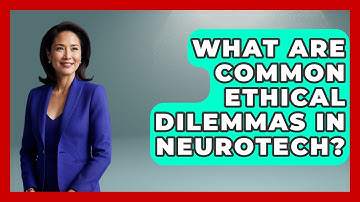What Are Common Ethical Dilemmas In Neurotech? - Neurotech Insight Pro