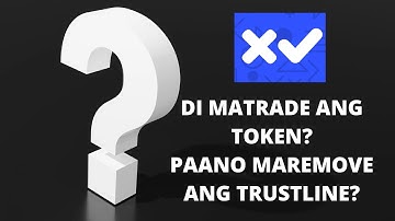 TRUSTLINE NA DI MAREMOVE? | HOW TO REMOVE YOUR TRUSTLINE KAPAG DI MASELL ANG TOKEN