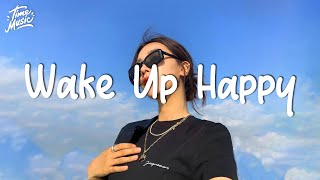 Wake Up Happy 🌻 Chill morning songs playlist | The Daily Vibe