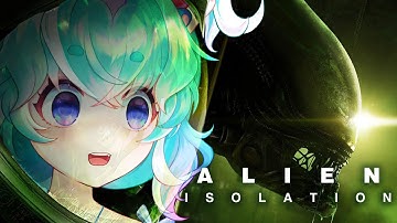 【Alien Isolation】 Aliens aren