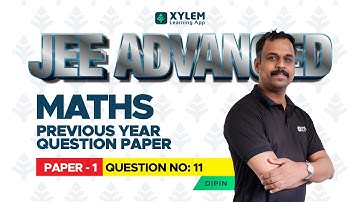 JEE ADVANCED - PREVIOUS YEAR QUESTION 2017 PAPER - 1 MATHS { QUESTION 11} | XYLEM JEE ADVANCED