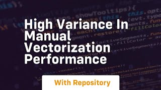 high variance in manual vectorization performance