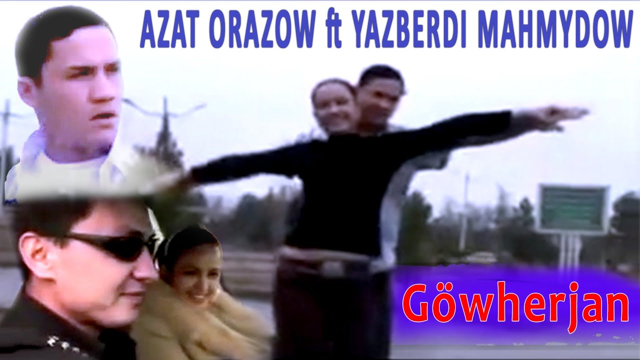 Yazberdi ft Azat Orazow   Gowher Original Version