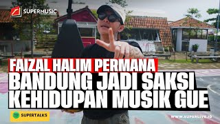 SUPERMUSIC - FAIZAL HALIM PERMANA 'BANDUNG JADI SAKSI KEHIDUPAN MUSIK GUE' | EPS. 66