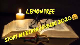 STORY WA TERBARU 2020||LAGU BARAT LEMON TREE 😘