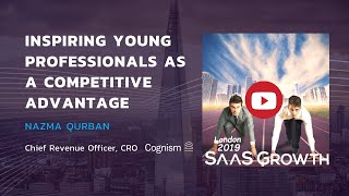 Inspiring Young Professionals As A Competitive Advantage - Nazma Qurban - Cognism -