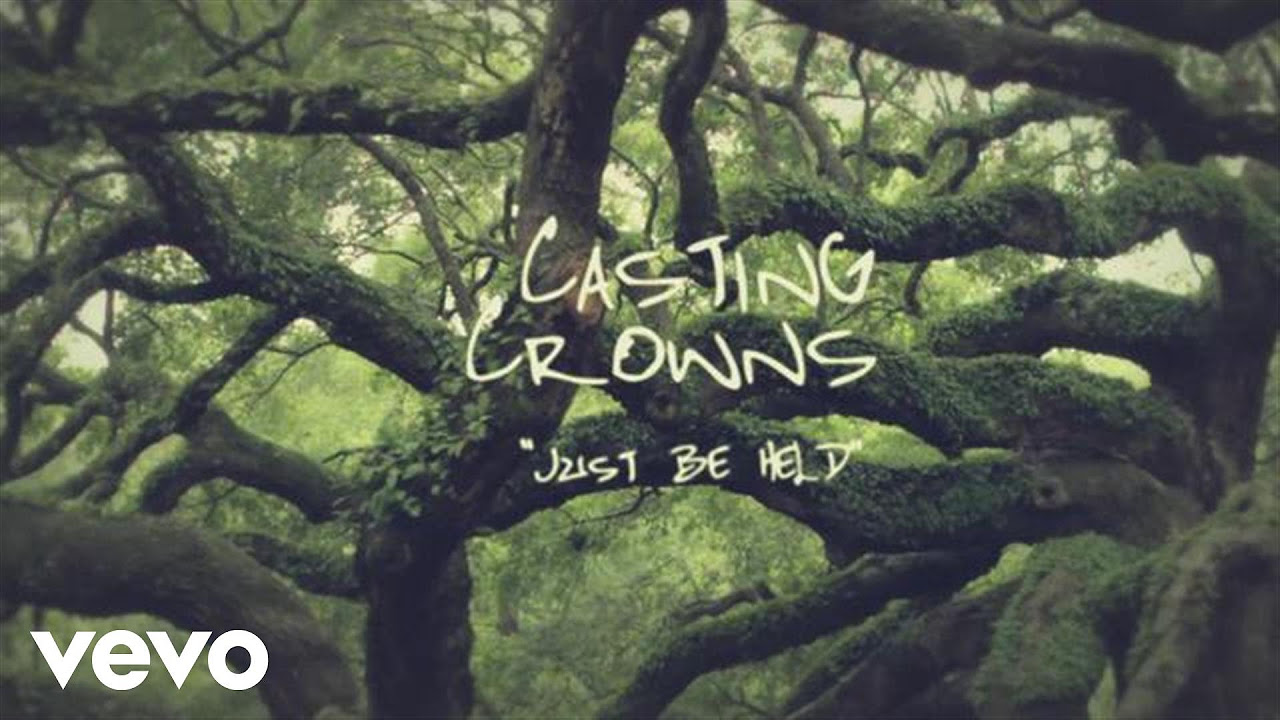 Casting Crowns   Just Be Held Official Lyric Video