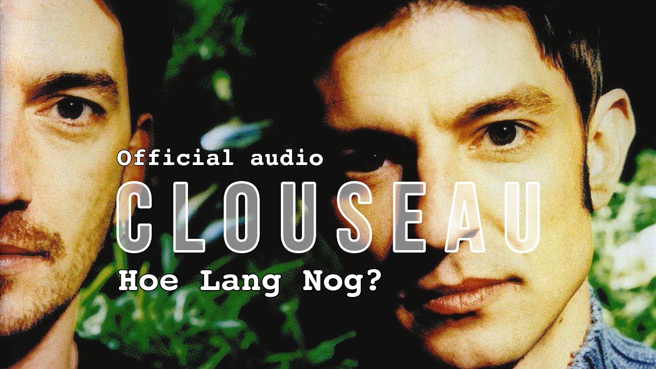 Clouseau - Hoe Lang Nog? (Official Audio) - YouTube Clouseau - Hoe Lang Nog? (Official Audio) - Youtube