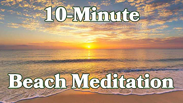 10 Minutes Of Peaceful Beach Sounds For Meditation