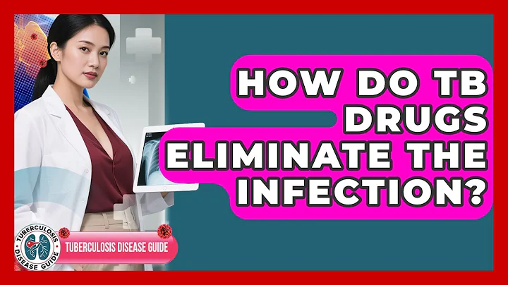 How Do TB Drugs Eliminate The Infection? | Tuberculosis Disease Guide News
