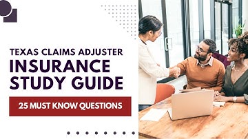 Texas Claims Adjuster Exam - Practice Test & Study Guide (25 Must Know Questions)