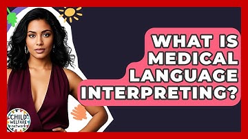 What Is Medical Language Interpreting? - Child Welfare Network