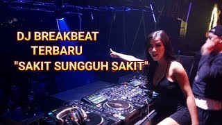 ®DJ BREAKBEAT TEBARU SAKIT SUNGGUH SAKIT®