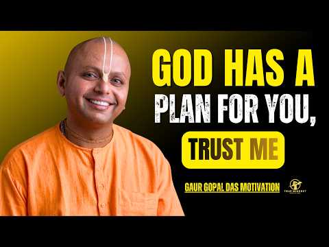 God Has a Plan – Trust the Journey of Life | Gaur Gopal Das Motivation