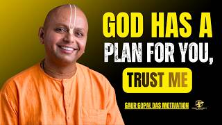 God Has a Plan – Trust the Journey of Life | Gaur Gopal Das Motivation