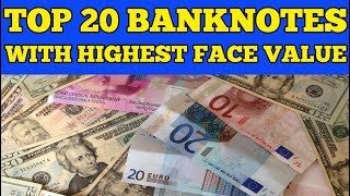 The Largest Value Banknotes in the World. Top 20 banknotes with highest face value compared to USD