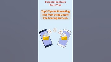 Top 5 Tips for Preventing Kids from Using Unsafe File-Sharing Services. Parental Control Tips