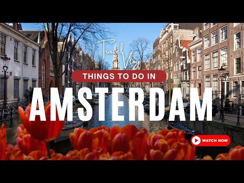 Things To Do In Amsterdam | Travel Guide 2024 | 4K | Explore Everywhere